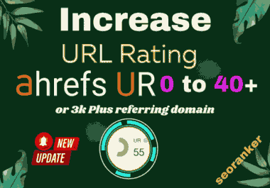 I will increase ahrefs URL Rating ahrefs UR 0 to 40 plus