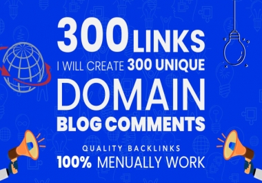 Build 300 high quality unique domain manual blog comments backlinks