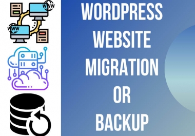 I will do wordpress website migration,  migrate,  move,  transfer,  or backup