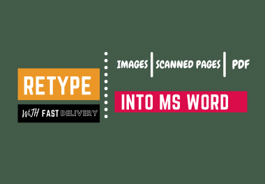I will retype or typing scanned imagesa and pdf into word within 24 hrs