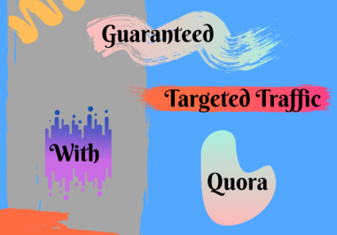 Guaranteed targeted traffic with 11 Quora answer