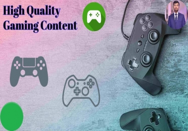 I will write high quality gaming content in 24 hours