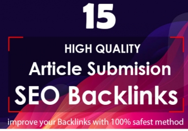 I will create 15 highquality article submission seo backlinks