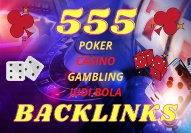 555 CASINO,  GAMBLING,  GAMING,  JUDI BOLA related Super quality pbn backlinks