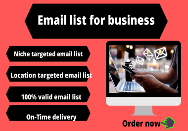i will make email list for your business.