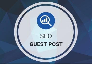 I Will Publish Do follow Guest Post On High Authority Websites