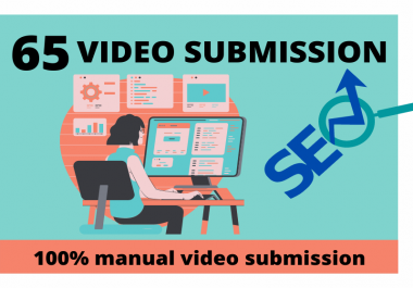 I will do 65 video submission in professional site.
