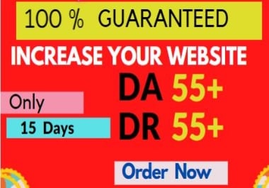 I will increase domain authority Da Or DR 55 plus in 15 days