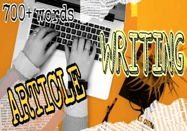 I Will Write Quality Articles Consisting 700+ Words For a Good Price