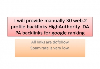 I will provide manually30 web.2 profile backlinks HighAuthority DA PA backlinks for google ranking