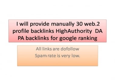 I will provide manually30 web.2 profile backlinks HighAuthority DA PA backlinks for google ranking