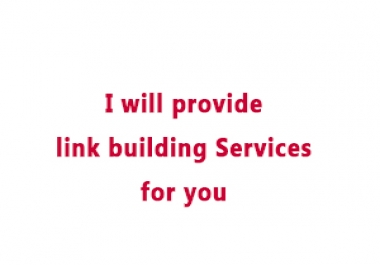 I will provide link building services for you
