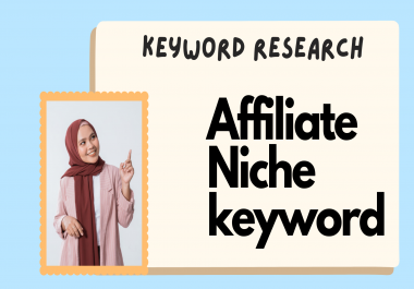 I will do niche and keyword research for Affiliate site within 24 hours