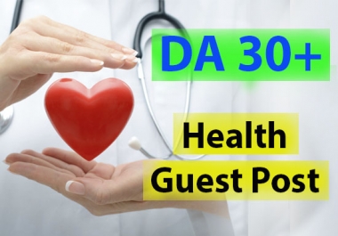 I will do health guest post on da 30 site dofollow backlink