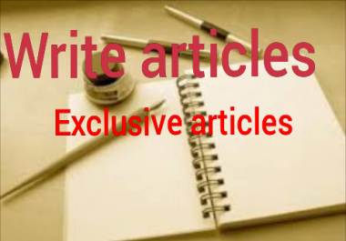 I will write 2000 Word Writing articles professionally,  crazy and exclusive articles for you