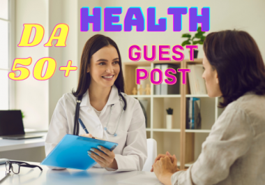 I will do health guest post on high da blog