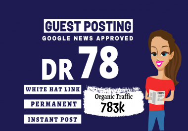 I will write and publish guest post on DR 78 Google news site with dofollow backlinks