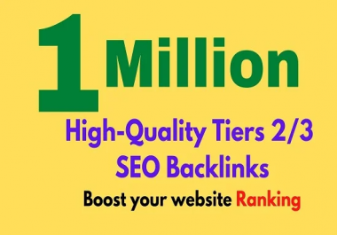 Create 1 million tiers 2 or 3 SEO backlinks for website ranking