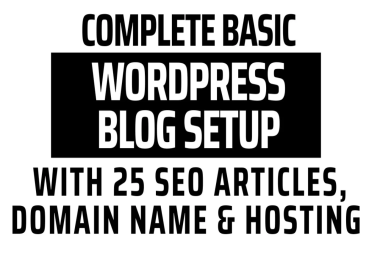 Complete WordPress setup Domain name and Hosting with 25 Blog Posts