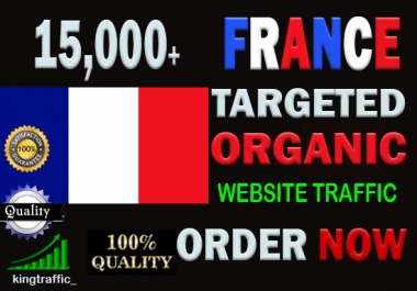 15,000 Active Quality France web visitors real targeted Genuine Organic web traffic from France