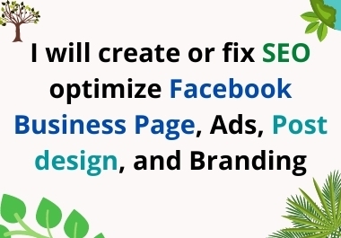I will create or fix seo optimize facebook business page,  ads,  post design,  and branding