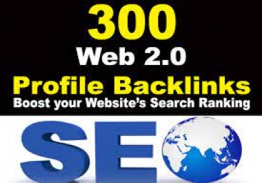 I will 300 Web 2.0 Profiles Backlinks High PR