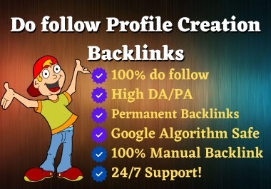 I will give HQ 50 do-follow profile creation backlinks on high DA PA sites