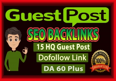 I Will Do 15 Guest Post SEO Backlink+Do-Follow Link Whice DA 60 Plus