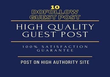 I will sale 10 HQ guest post Seo Backlink with Dofollow link & all sites DA 50 plus