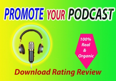 I will promote your podcast to increase download ratings