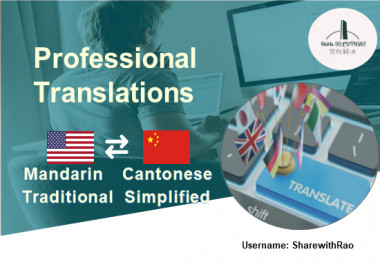 I will do Translation in English,  Chinese,  Mandarin,  Simplified,  traditional,  Cantonese