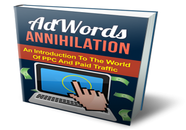 AdWords Annihilation An Introduction To The World Of PPc And Paid Traffic