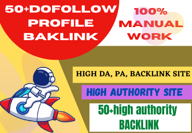 Create manual Dofollow 50 High Quality PR9 DA 100-80 profile Backlinks