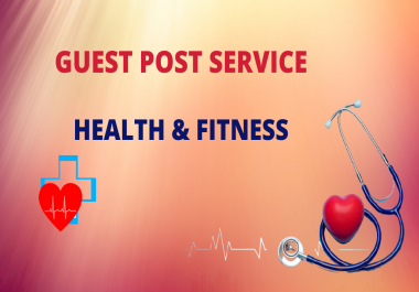I will do high da guest post on health and fitness blog