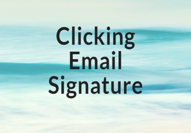 I can create a word class Clicking Email Signature for you.