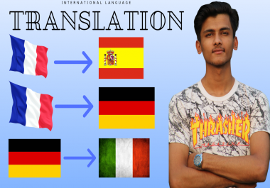 I will translate english to spanish,  german to italian,  french to german