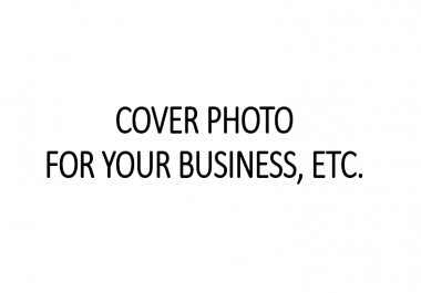 I will design a cover photo for your business,  etc.