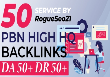 Get HQ 50 PBNs Post with DA 20+ High Authority PBN Backlinks