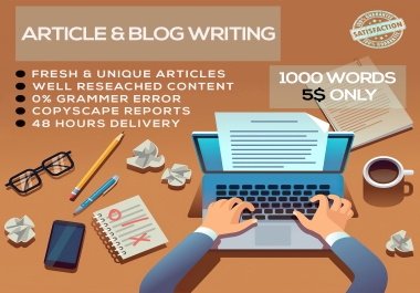 I will write unique articles & blogs up to 1000 words for you within 48 hours