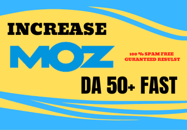 I will increase moz da 0 to 50 fast with guaranteed result.