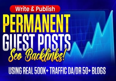 Write and publish 5 Permanent Guest Posts on High Traffic Sites