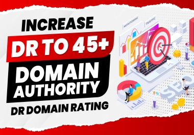 Increase DR to 45+ Domain Authority DR Domain Rating