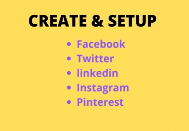 I will create and setup all social media accounts
