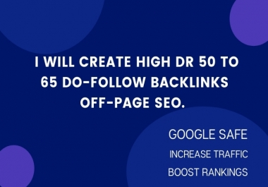 I will create high DR 50 to 65 do-follow backlinks off-page SEO.