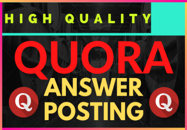 Posting High Quality 10 Quora Answer with backlinks.