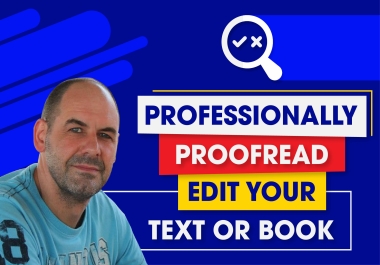 I will proofread and edit any content or text up to 2000 words for you within 24hours