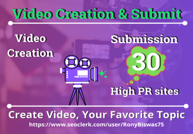 I will do HD video creation and submit on 30 high PR sites