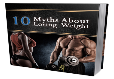 10 Myths Weight Loss Process to give you healthy body. And also get fatless body