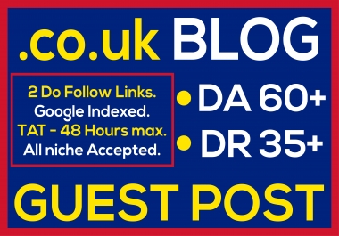 I will do a guest post on HIGH QUALITY 60+ DA UK Domain blog