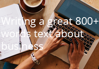 Writing a great 800+ words text about business
